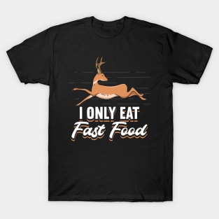 I Only Eat Fast Food T-Shirt